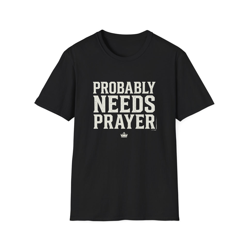 Probably Needs Prayer T-Shirt