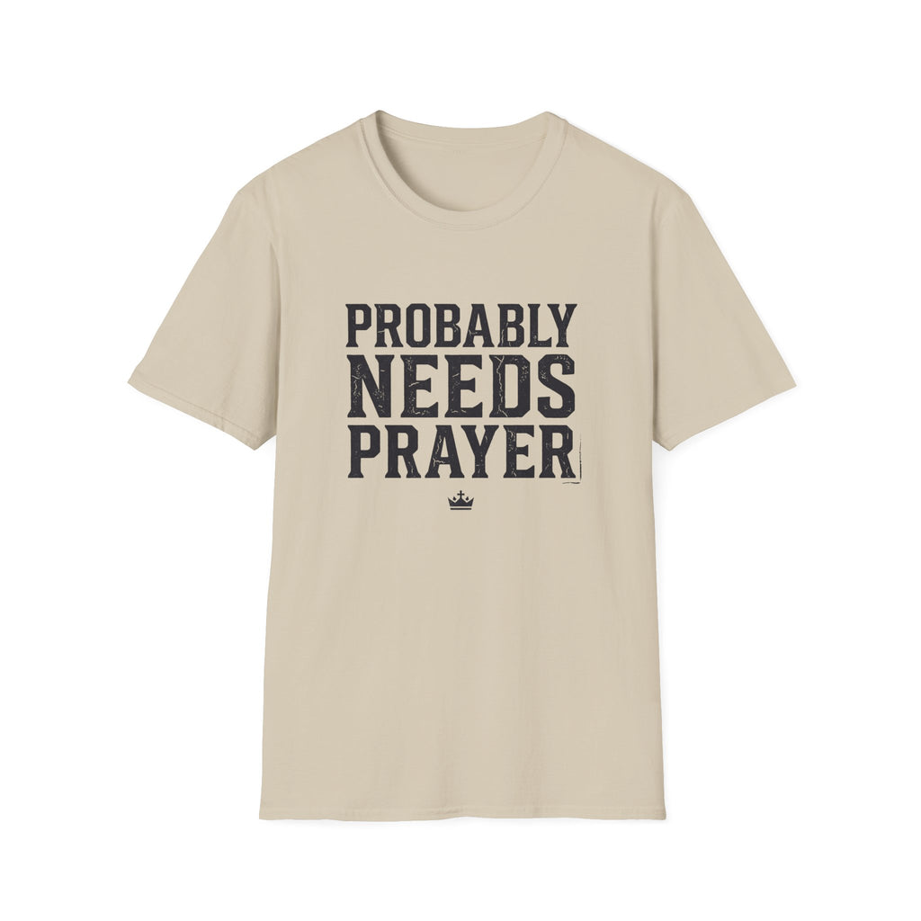 Probably Needs Prayer T-Shirt