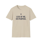 Less of Me. T-Shirt