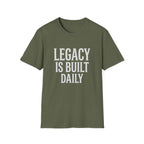 Legacy is Built Daily T-Shirt