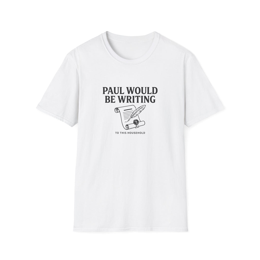 Paul Would Be Writing T-Shirt