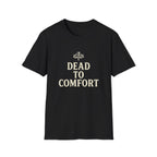 Dead to Comfort T-Shirt