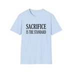 Sacrifice is the Standard T-Shirt
