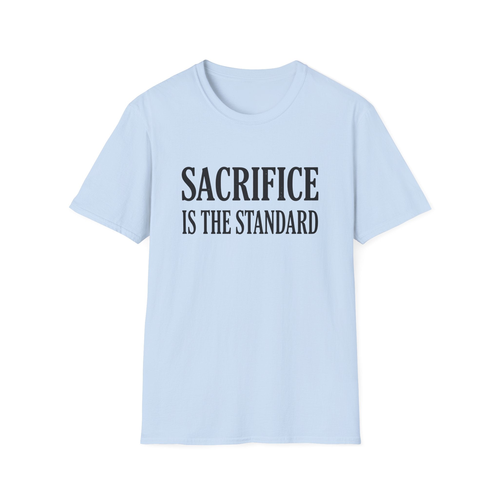 Sacrifice is the Standard T-Shirt