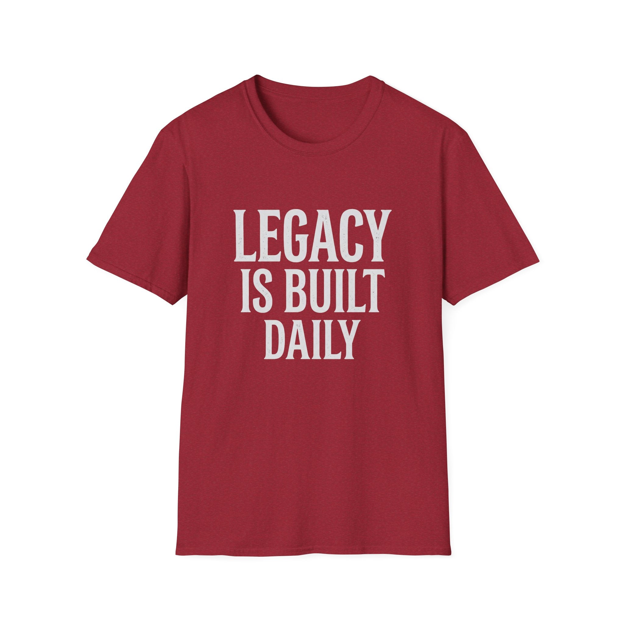 Legacy is Built Daily T-Shirt