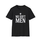 No Soft Men T-Shirt
