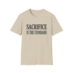 Sacrifice is the Standard T-Shirt