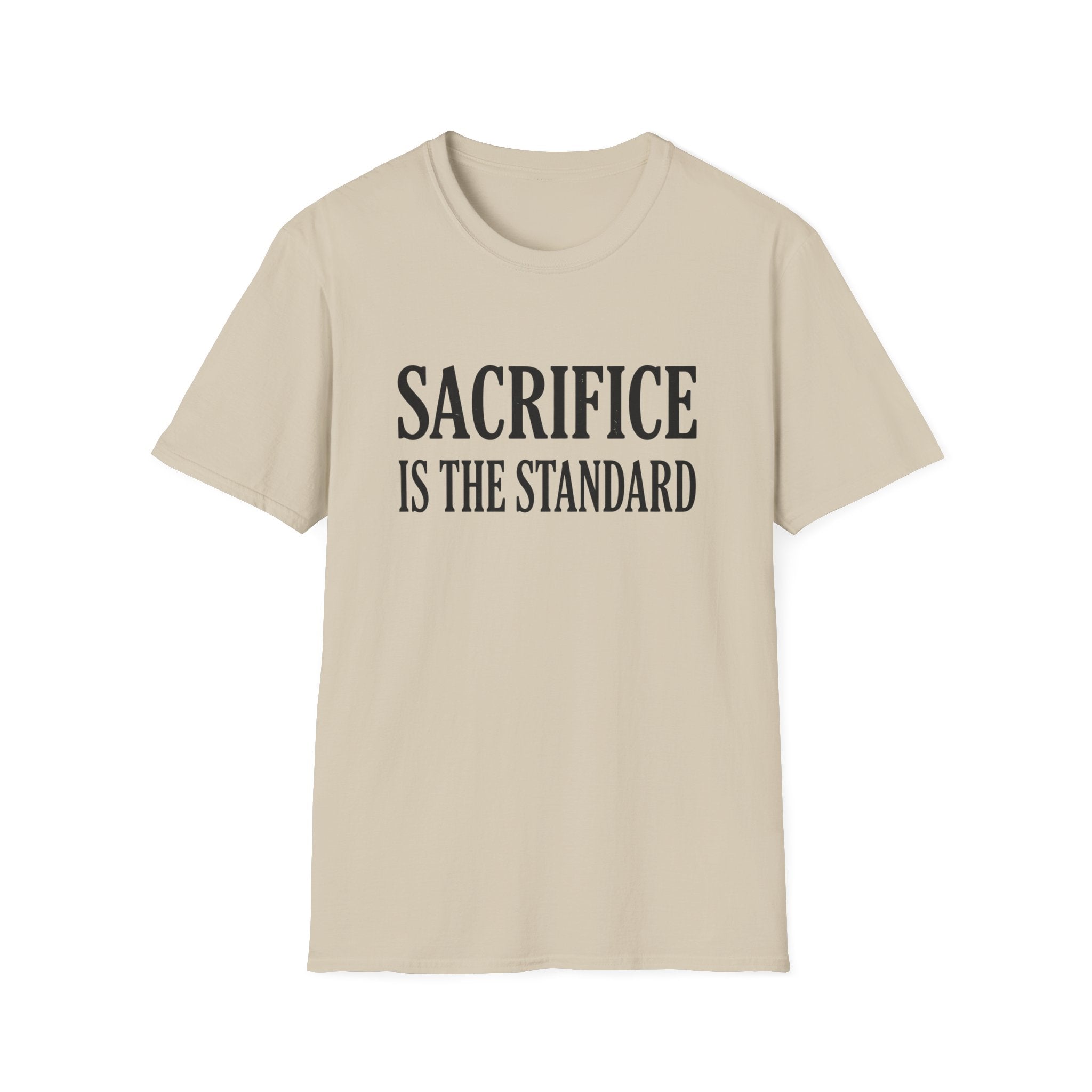 Sacrifice is the Standard T-Shirt