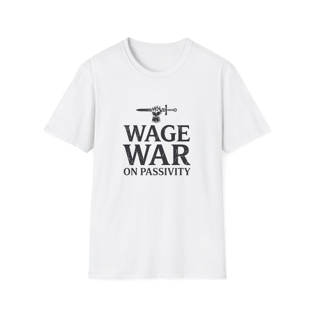 Wage War on Passivity T-Shirt