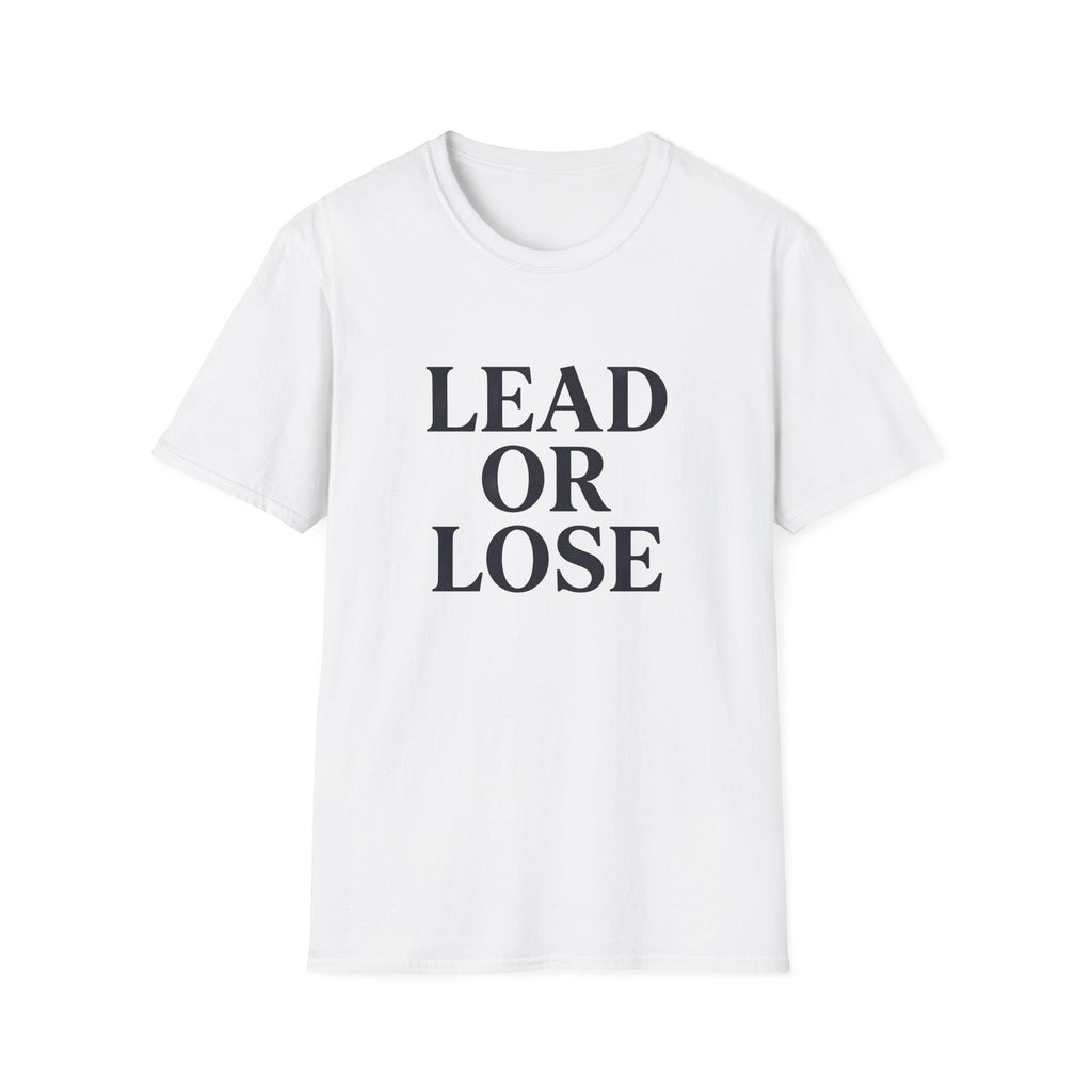 Lead or Lose T-Shirt