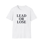 Lead or Lose T-Shirt