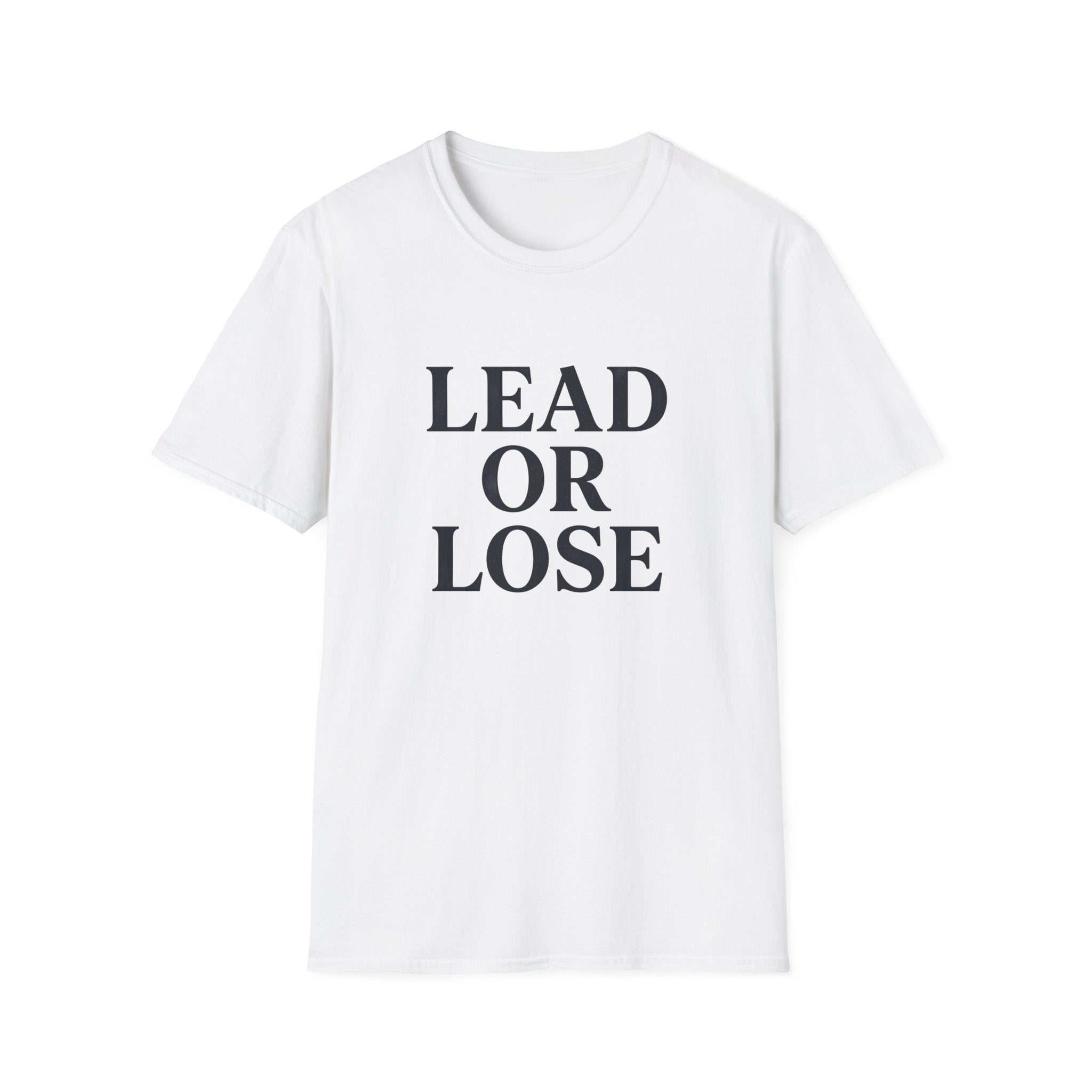 Lead or Lose T-Shirt