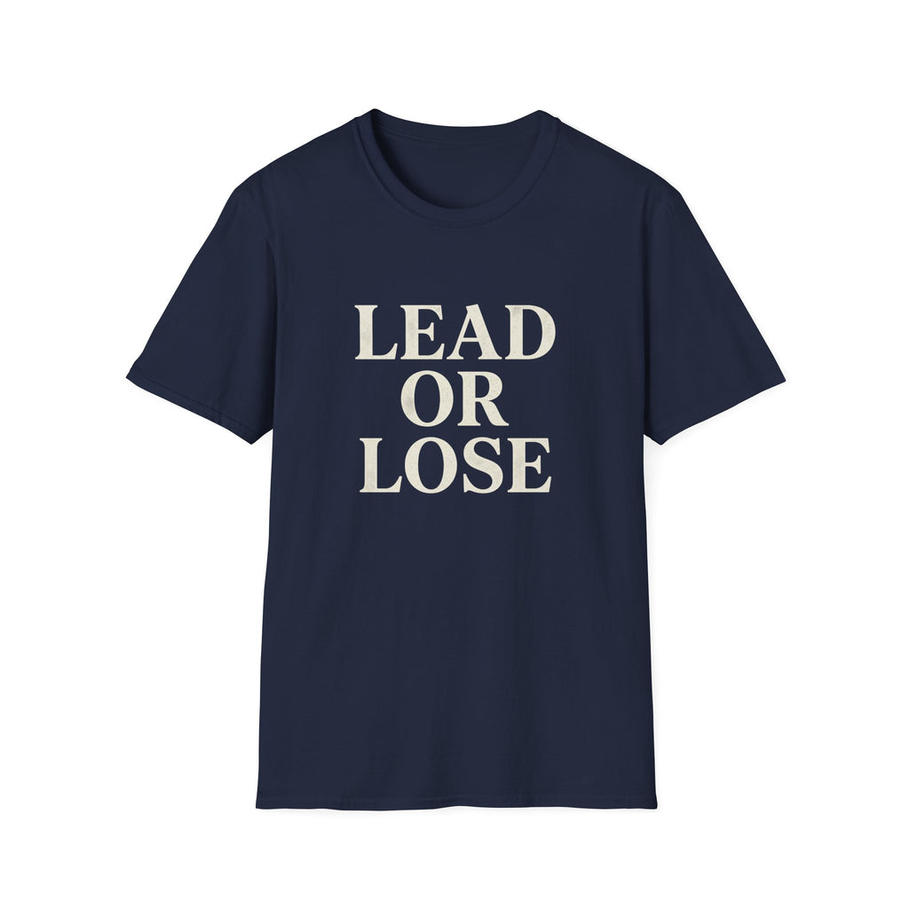 Lead or Lose T-Shirt
