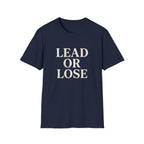 Lead or Lose T-Shirt