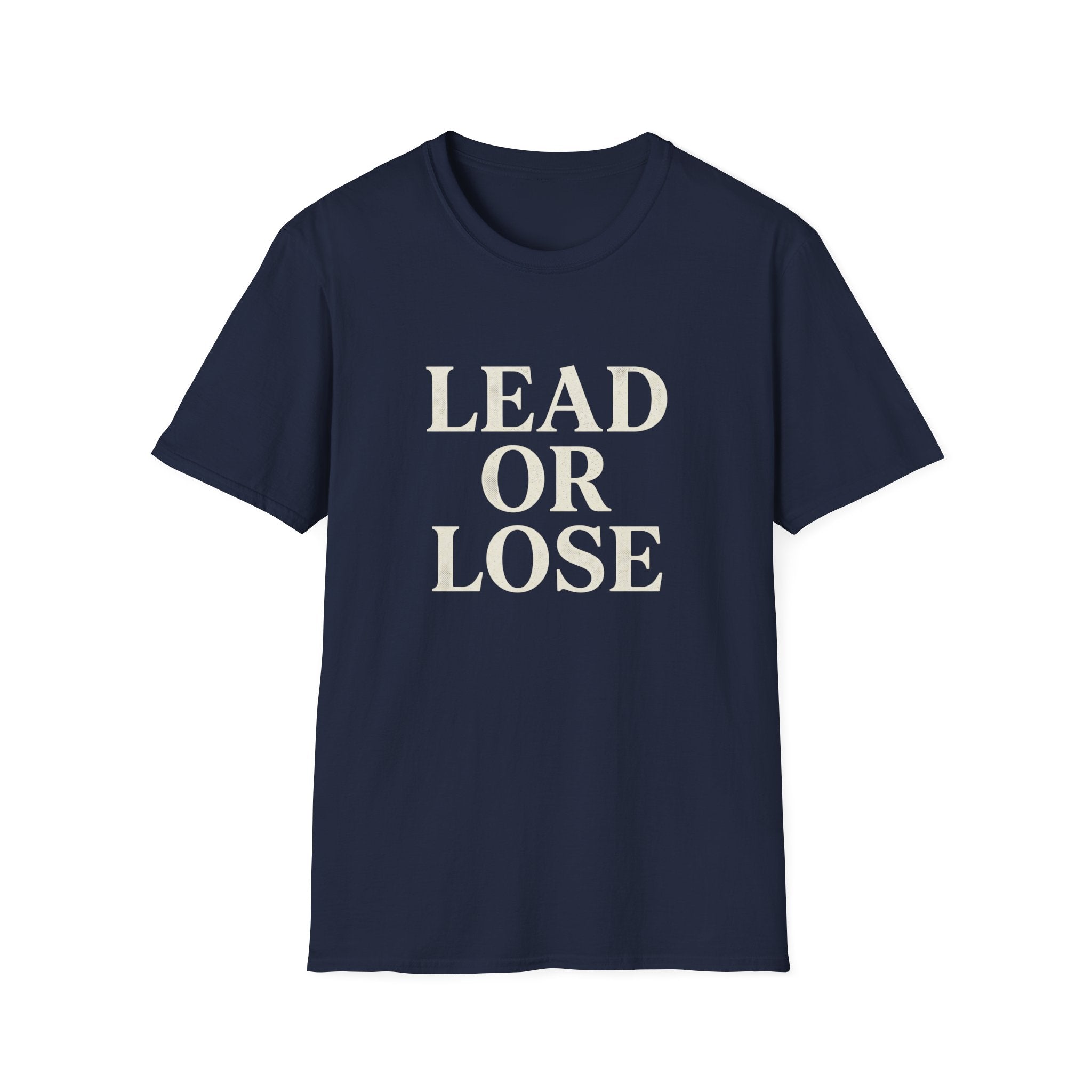 Lead or Lose T-Shirt