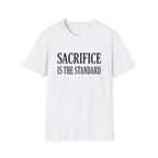 Sacrifice is the Standard T-Shirt