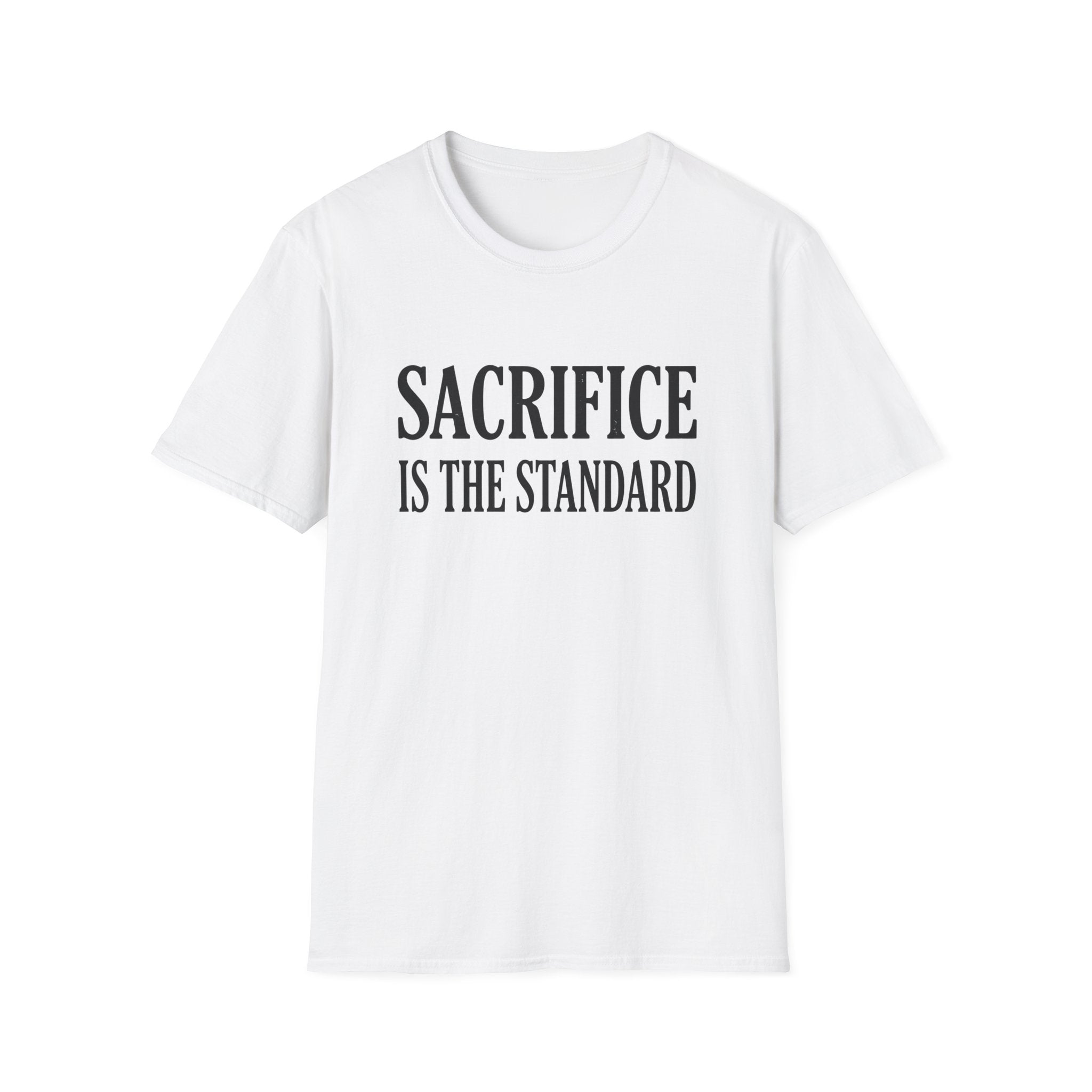 Sacrifice is the Standard T-Shirt