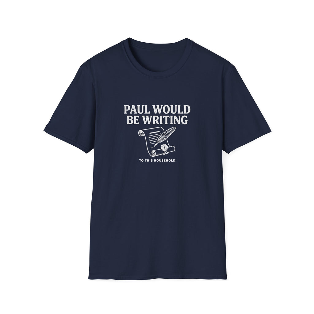 Paul Would Be Writing T-Shirt