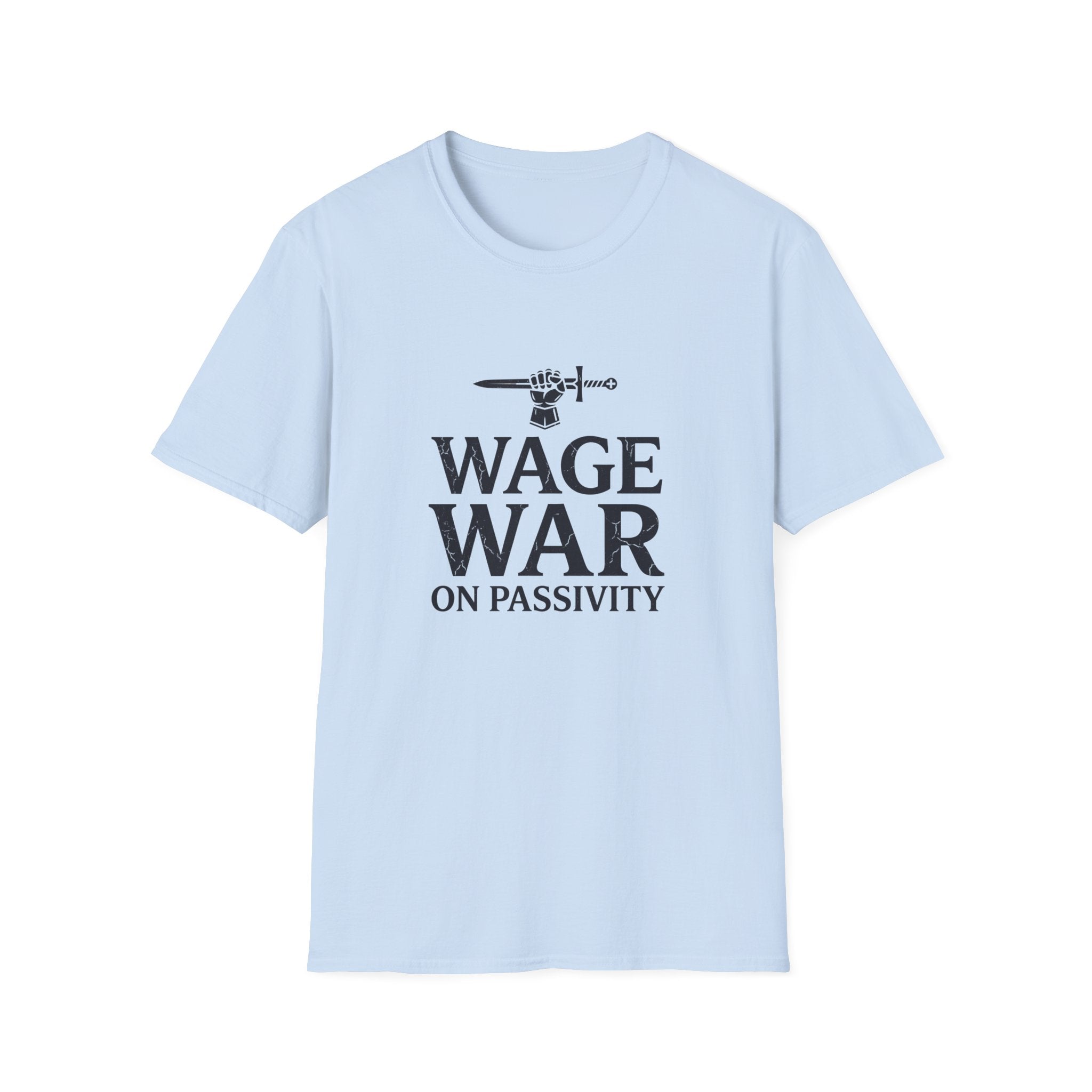 Wage War on Passivity T-Shirt