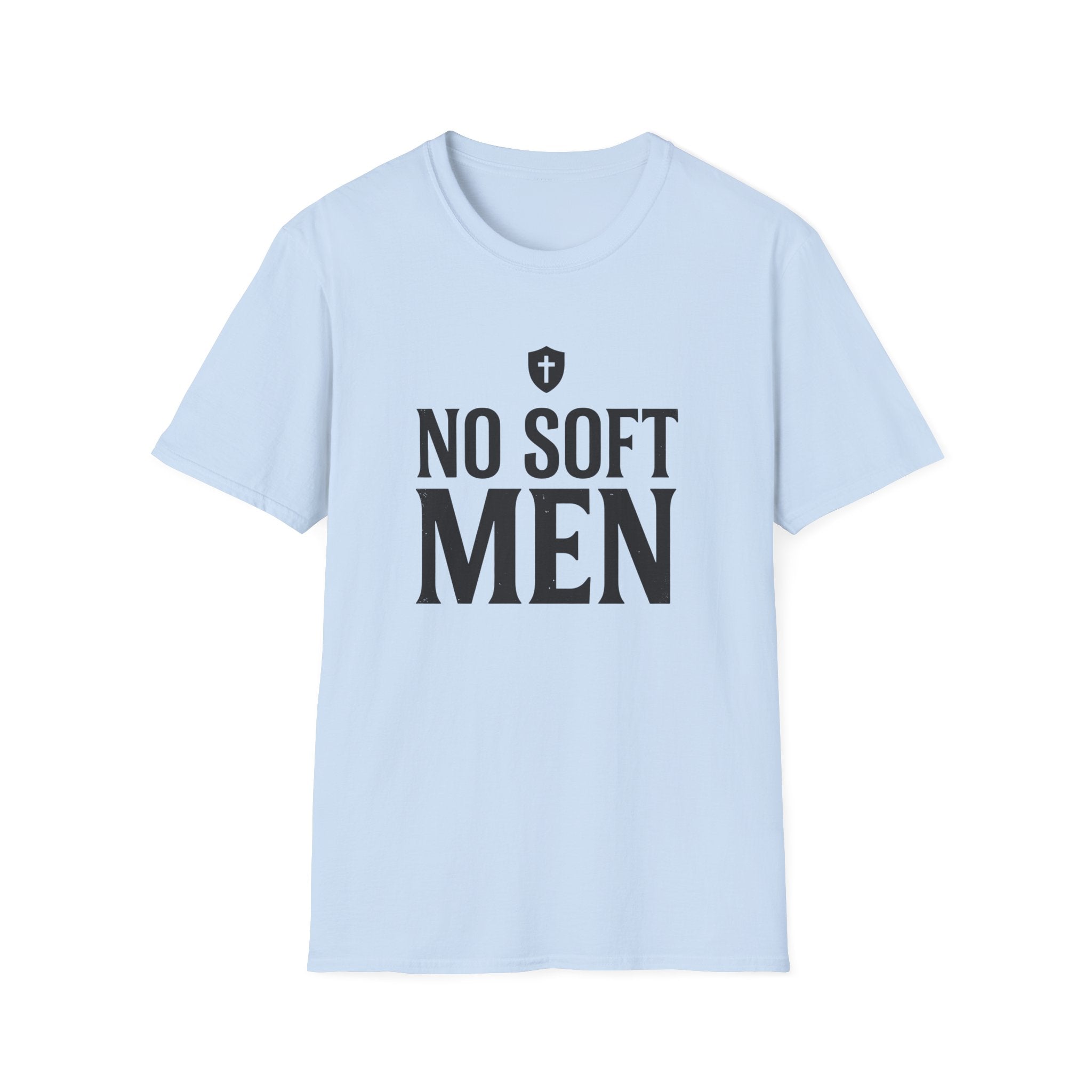 No Soft Men T-Shirt