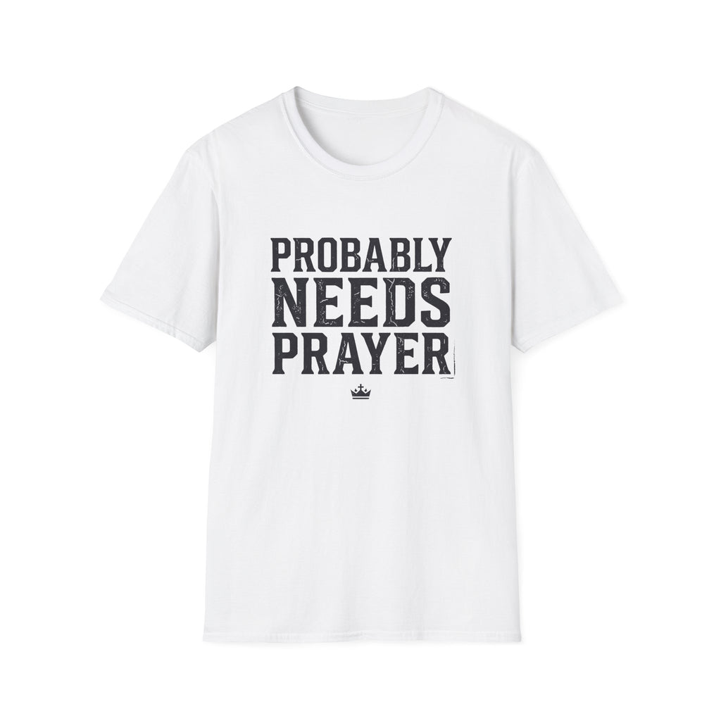 Probably Needs Prayer T-Shirt
