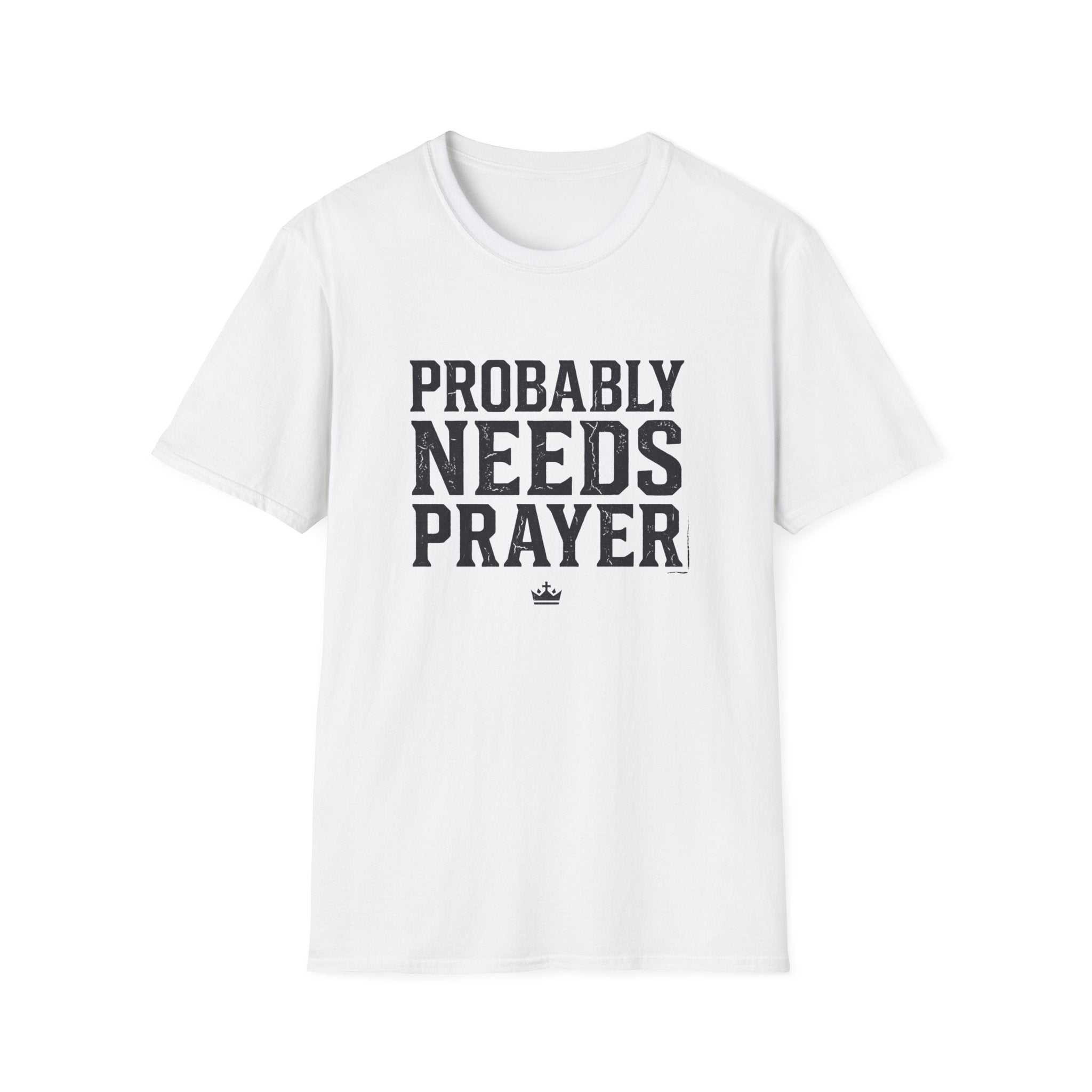 Probably Needs Prayer T-Shirt