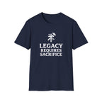 Legacy Requires Sacrifice T-Shirt