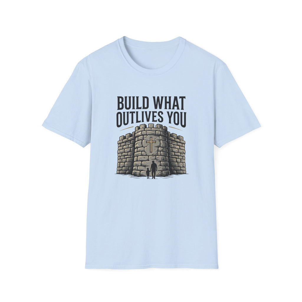 Build What Outlives You T-Shirt