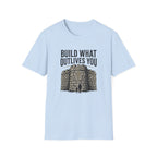 Build What Outlives You T-Shirt