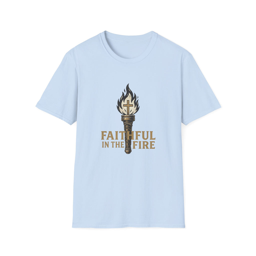 Faithful In The Fire T-Shirt