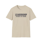 Leadership Starts at Home T-Shirt
