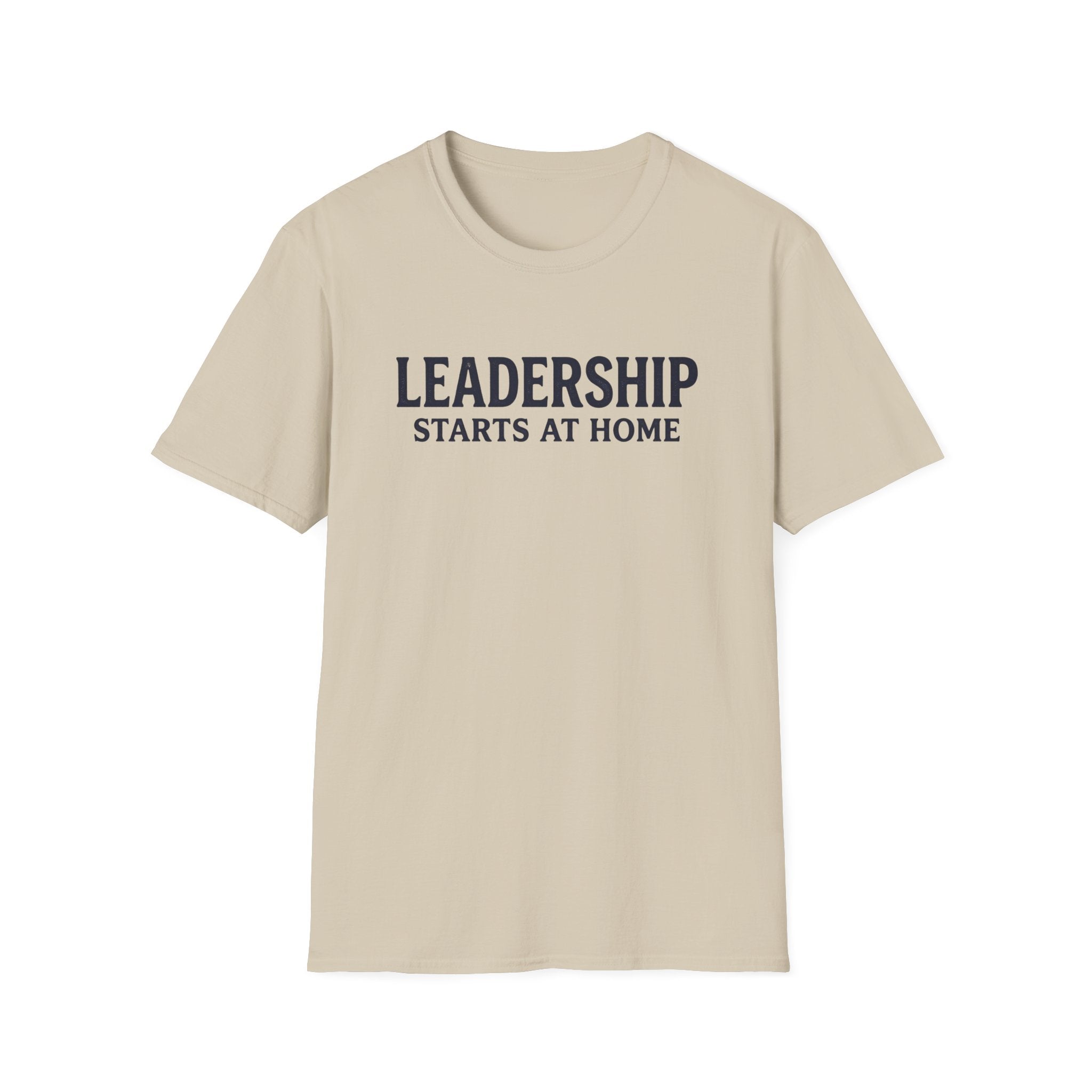 Leadership Starts at Home T-Shirt