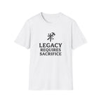Legacy Requires Sacrifice T-Shirt