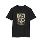 Raise Them Right T-Shirt
