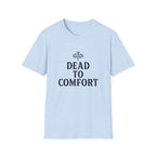 Dead to Comfort T-Shirt