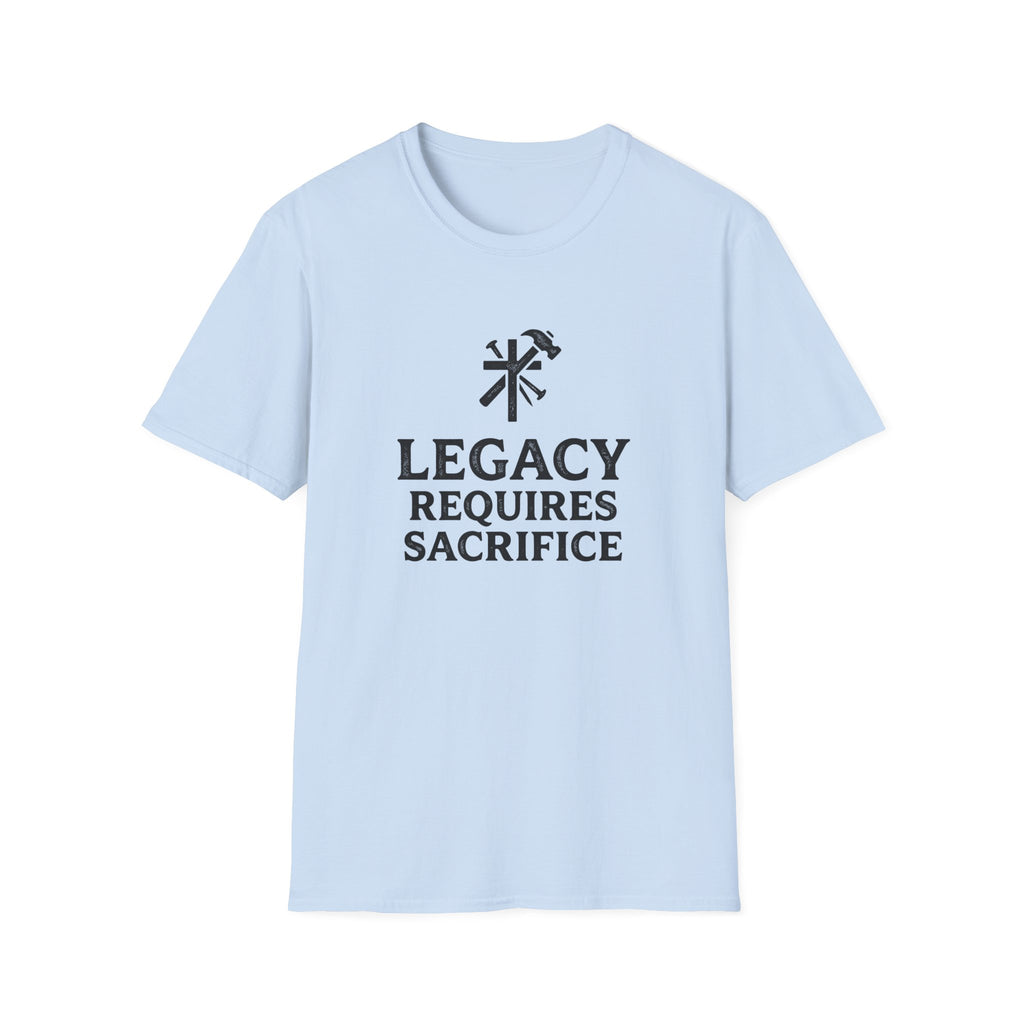 Legacy Requires Sacrifice T-Shirt