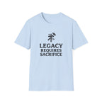 Legacy Requires Sacrifice T-Shirt