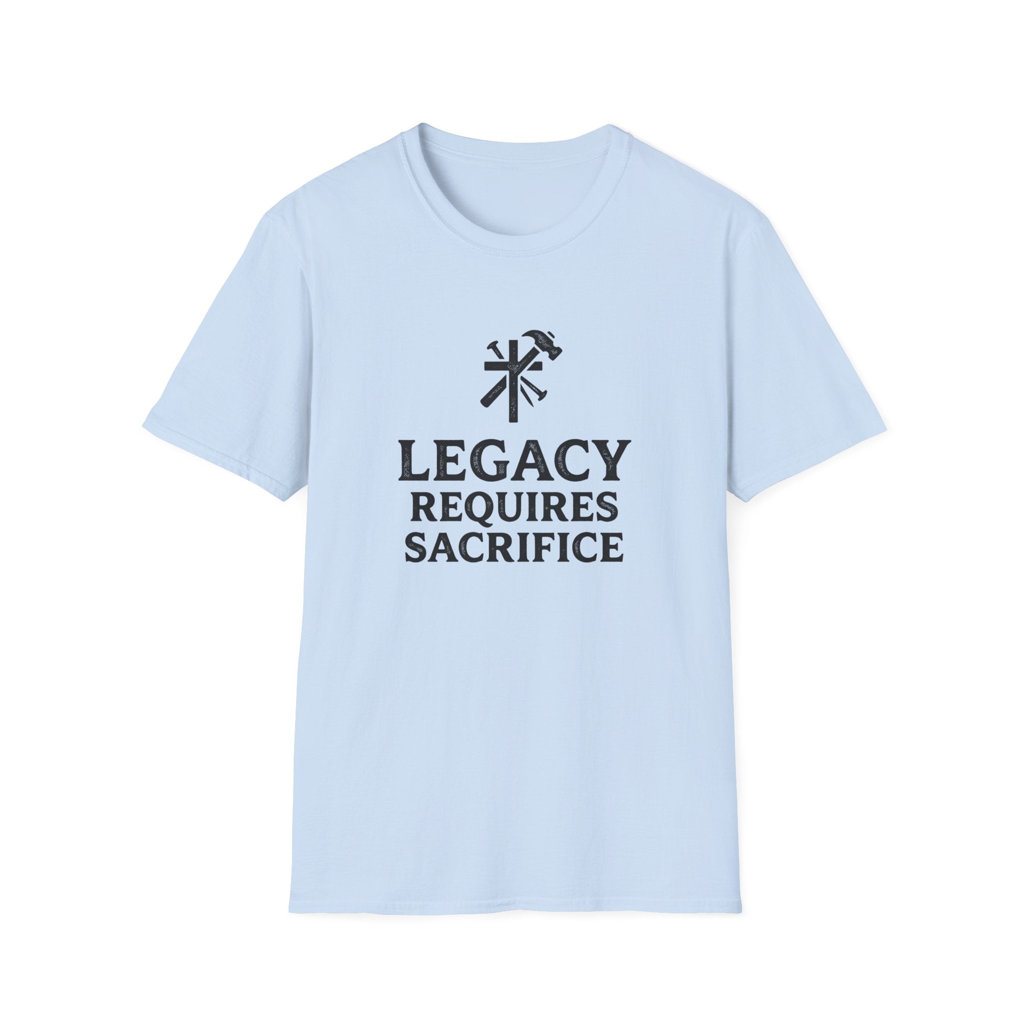 Legacy Requires Sacrifice T-Shirt