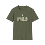Less of Me. T-Shirt