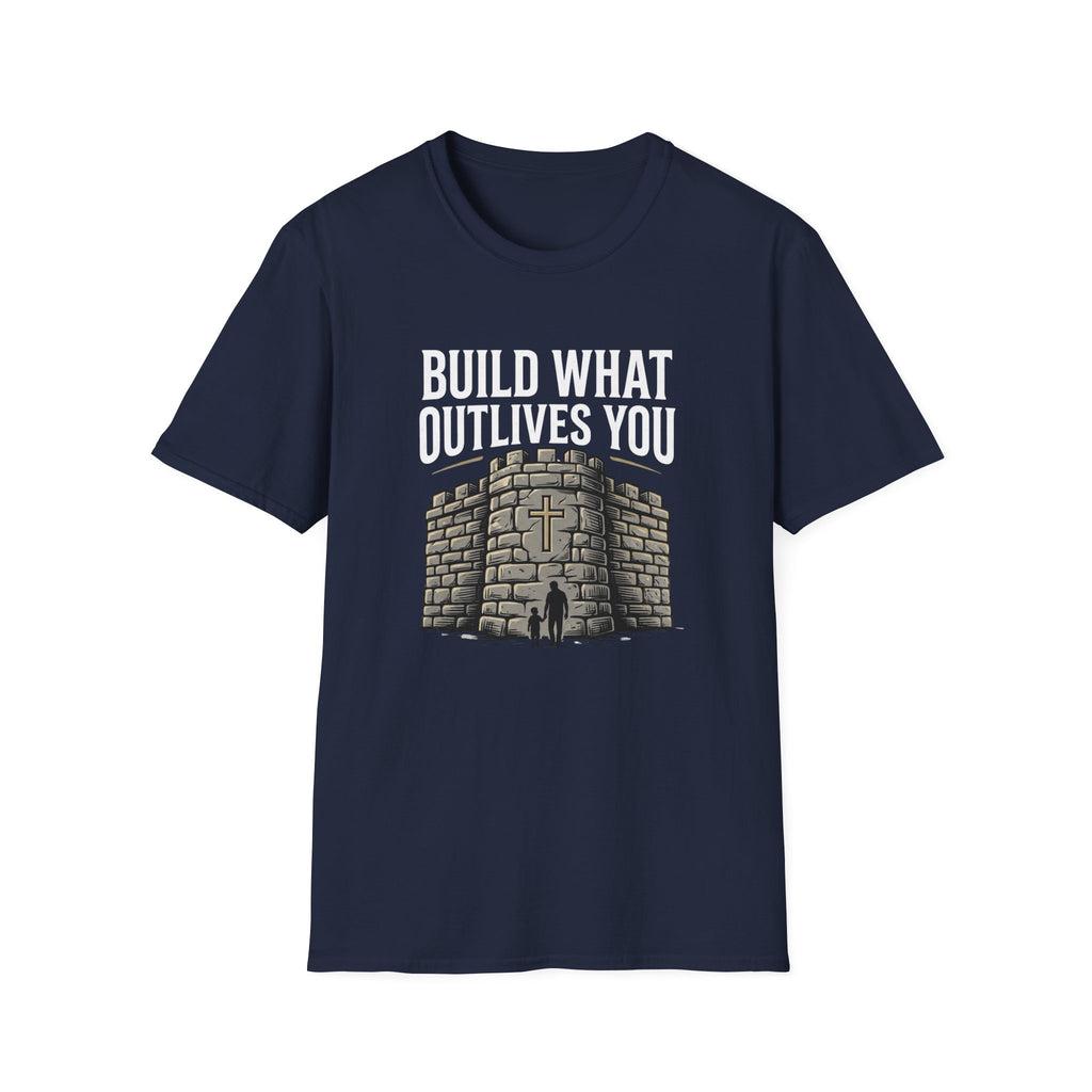 Build What Outlives You T-Shirt