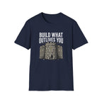 Build What Outlives You T-Shirt