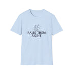Raise Them Right T-Shirt