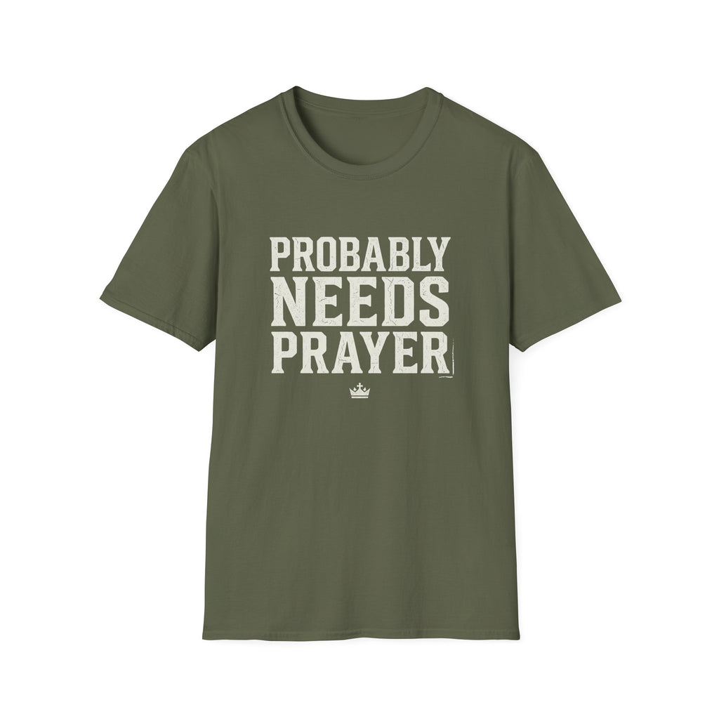 Probably Needs Prayer T-Shirt