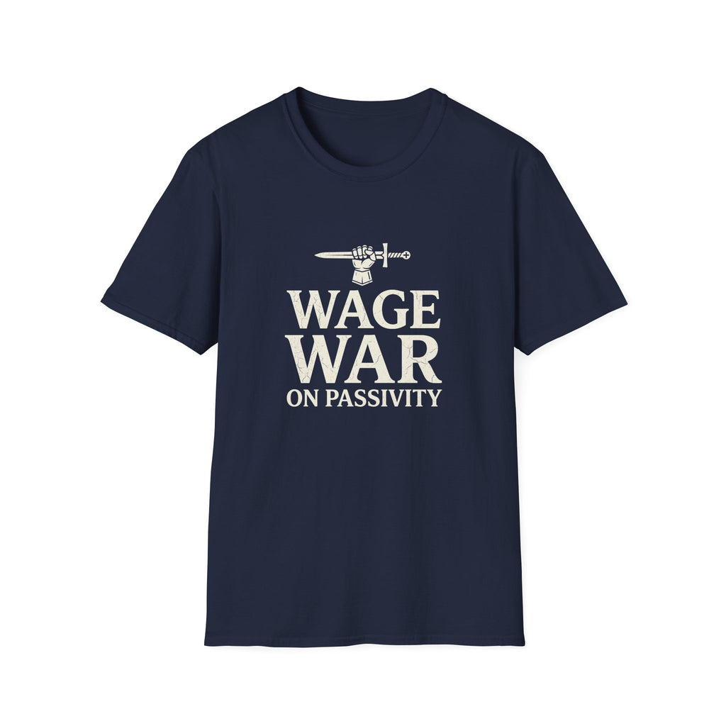 Wage War on Passivity T-Shirt