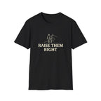 Raise Them Right T-Shirt
