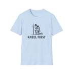 Kneel First T-Shirt