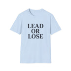 Lead or Lose T-Shirt