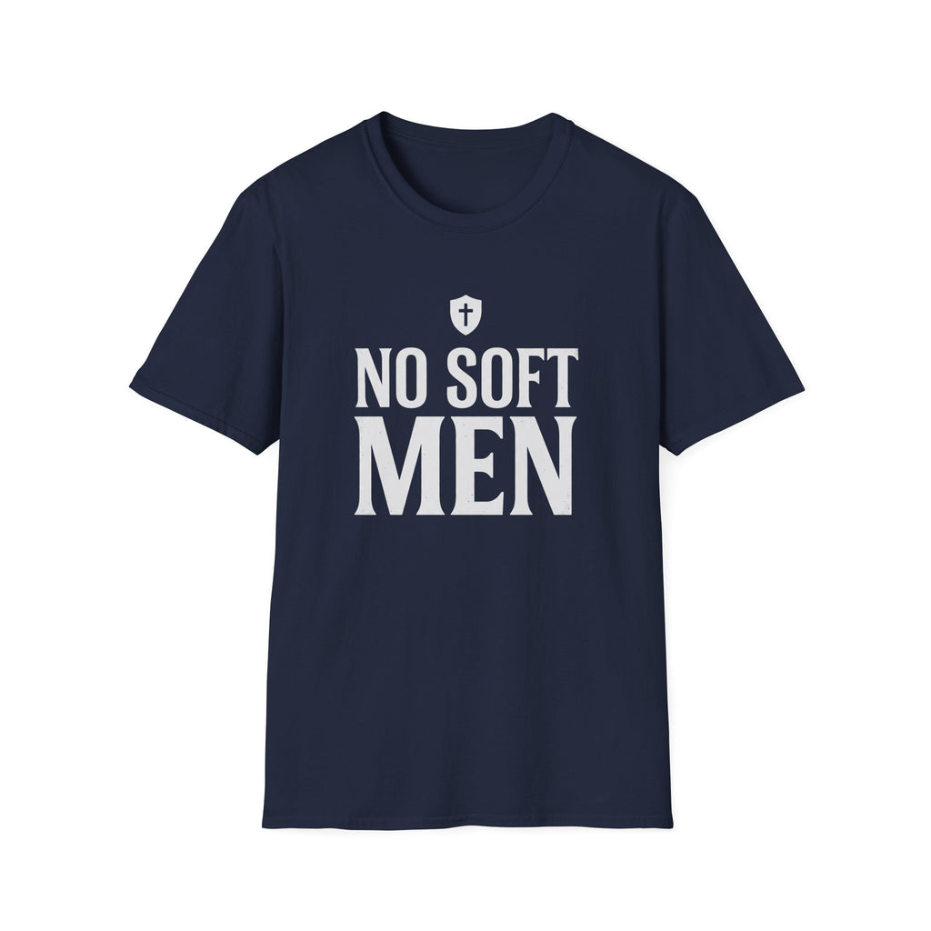 No Soft Men T-Shirt