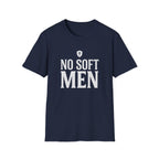 No Soft Men T-Shirt
