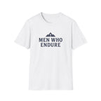 Men Who Endure T-Shirt